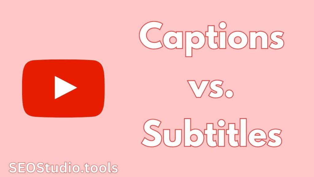 Captions vs. Subtitles