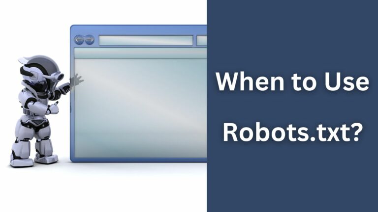 When Should You Use a Robots.txt file