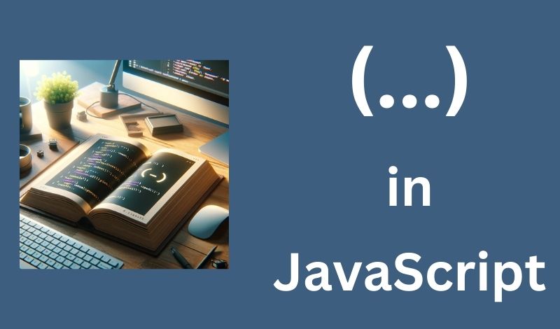 What do the 3 dots (...) mean in JavaScript