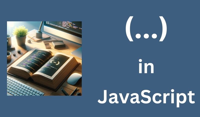 What Are the Three Dots () in JavaScript